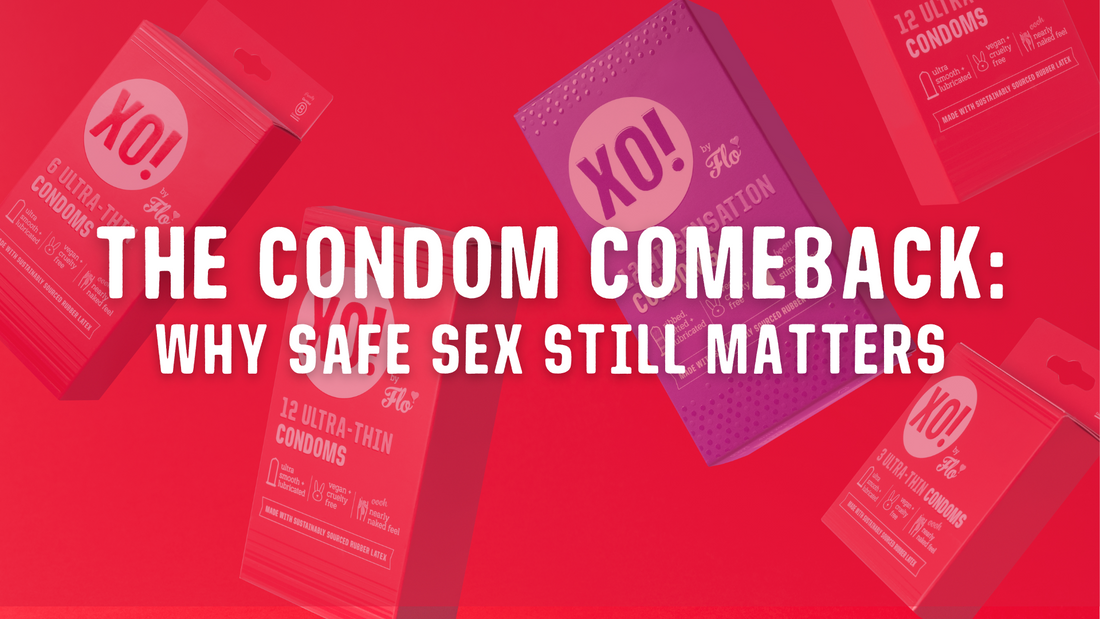 The Condom Comeback: Why Safe Sex Still Matters